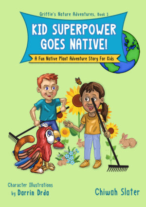 Book Cover for "Kid Power Goes Native!" showing Griffie, the parrot/housecat griffin in a garden with three bunnies. With him are two kids, Nia and Liam, standing holding garden rakes. In the background is a large globe, partially hidden behind the book title.