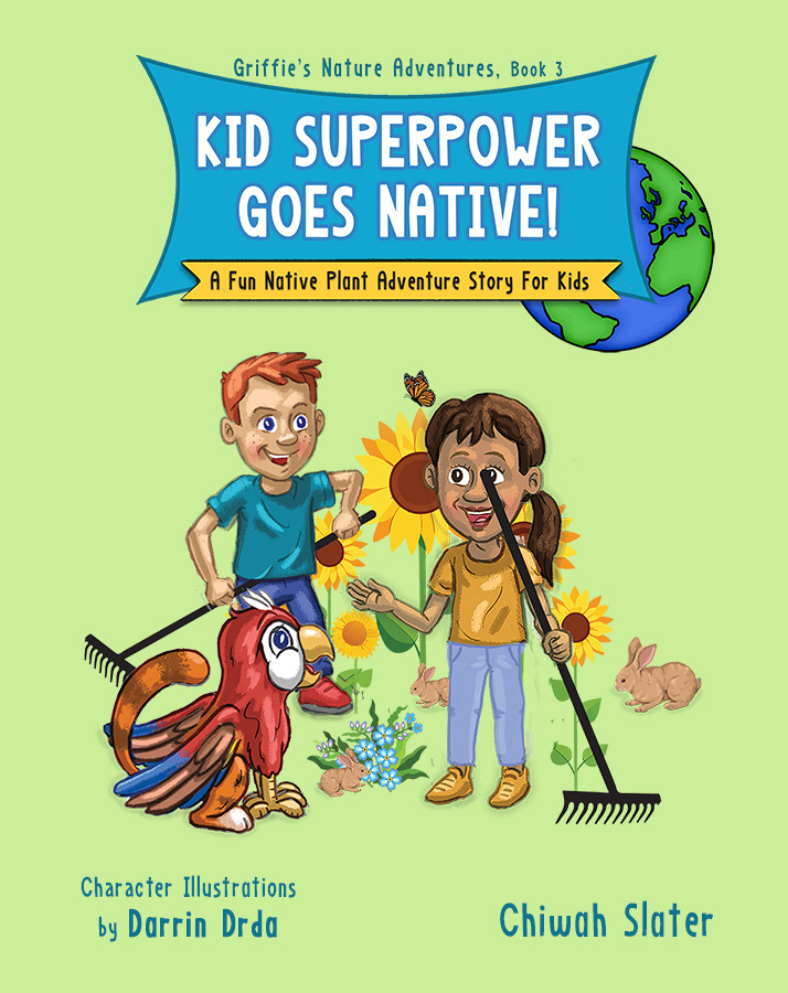 Book Cover for "Kid Power Goes Native!" showing Griffie, the parrot/housecat griffin in a garden with three bunnies. With him are two kids, Nia and Liam, standing holding garden rakes. In the background is a large globe, partially hidden behind the book title.